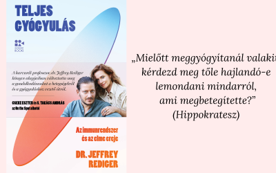 Az immunrendszer és az elme ereje (Dr.Jeffrey Rediger: Teljes gyógyulás, Open Books, 2025.)